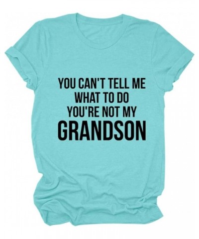 You Can't Tell Me What to Do You are Not My Grandson Funny Grandma Gifts Shirts Casual Grandma Funny Tees Blue $12.29 T-Shirts