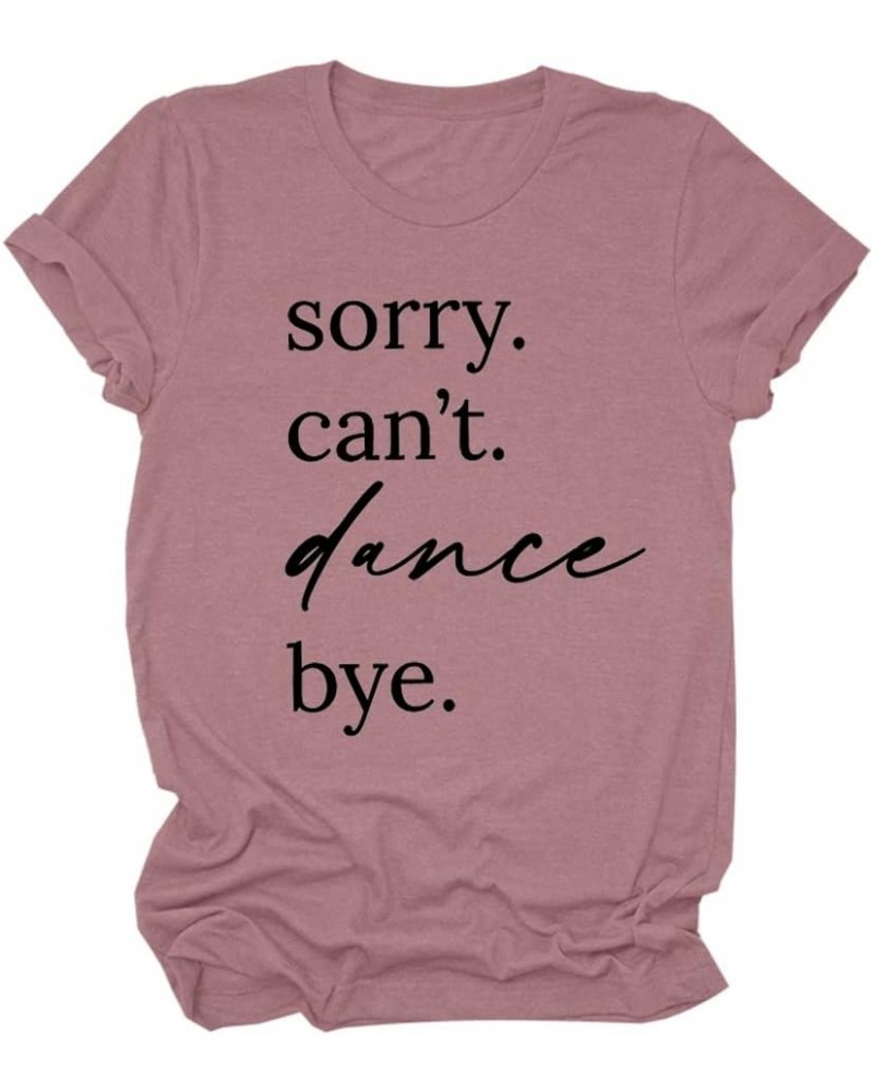 Sorry Can't Dance Bye T-Shirt Dancing Mama Shirts Women Casual Short Sleeve Graphic Tee Tops Funny Dance Lover Gifts 0pink $9...