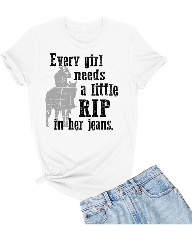 Every Girl Needs A Little RIP in Her Jeans Mens Women T-Shirt Mens White $13.24 T-Shirts